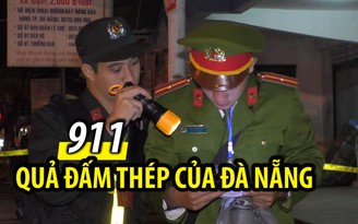 Sau TP.HCM, Đà Nẵng đã tung “quả đấm thép” với lực lượng 911