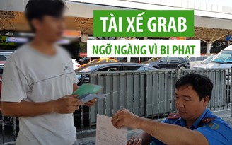 Tài xế Grab ngỡ ngàng vì bị Thanh tra giao thông thổi phạt ở sân bay