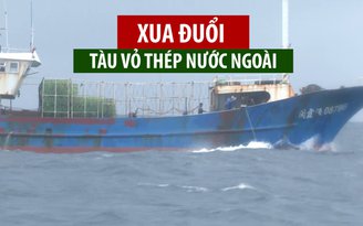 Xua đuổi tàu vỏ thép nước ngoài “lì lợm” đánh bắt cá trên vùng biển Việt Nam
