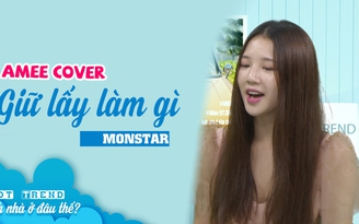 AMEE cover “Giữ lấy làm gì” của Monstar bằng giọng hát trong trẻo