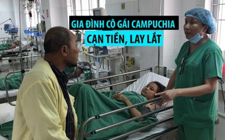 Gia đình cô gái Campuchia cạn tiền, lay lắt ở Bệnh viện Cần Thơ