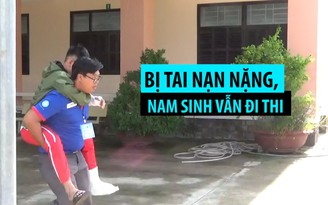 Bị bó bột tay chân, nam sinh tự tin vượt qua kỳ thi THPT quốc gia