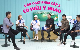Nội bộ dàn diễn viên ‘Phim cấp 3’ có thật sự hiểu nhau?