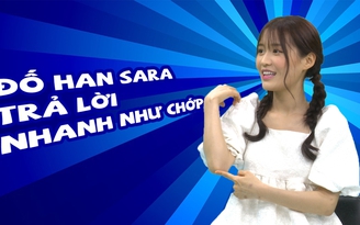 Hỏi khó Han Sara, đố cô nàng trả lời nhanh như chớp