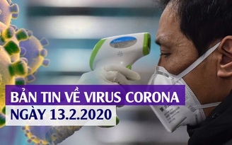 Bản tin về virus corona 13.2.2020 | Tăng vọt ca nhiễm mới lẫn số người chết