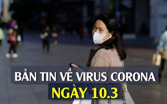 Bệnh nhân 34 ở Bình Thuận đi khác chuyến VN0054, có nguồn lây mới | Bản tin virus corona 10.3.2020