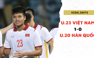 Highlights U.23 Việt Nam 1-0 U.20 Hàn Quốc: Thế trận áp đảo nhưng chỉ thắng nhẹ nhàng