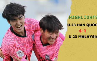Highlights U.23 Hàn Quốc 4-1 U.23 Malaysia: Đẳng cấp nhà đương kim vô địch