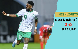 Highlights U.23 Ả Rập Xê Út 2-0 U.23 UAE: Xem "giò" đối thủ của Việt Nam ở tứ kết