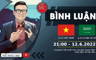 Vlog Thể thao: U.23 Việt Nam quyết vượt qua ông lớn U.23 Ả Rập Xê Út