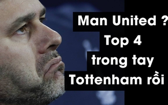 M.U ngã ngựa, Pochettino mạnh dạn tuyên bố: “Top 4 trong tầm tay Tottenham“
