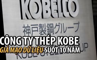 Công ty thép Kobe dính bê bối 10 năm giả mạo dữ liệu
