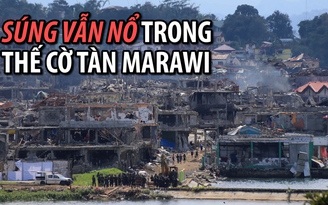 Quân đội Philippines dồn hỏa lực vào hang ổ cuối cùng của phiến quân tại Marawi