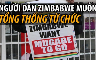 Mặc người dân phản đối, Tổng thống Zimbabwe không muốn thoái vị