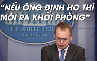 Tổng thống Trump 'đuổi' Chánh văn phòng Nhà Trắng khỏi phòng vì... ho nhiều