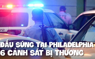 Đấu súng ở Philadelphia làm 6 cảnh sát bị thương
