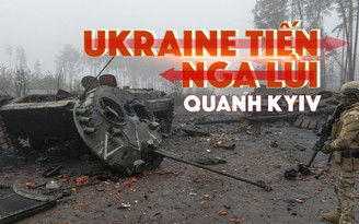 Xem nhanh: Chuyển biến gì mới trong ngày 38 chiến dịch quân sự Nga ở Ukraine?