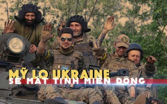 Xem nhanh: Ngày 109 chiến dịch quân sự Nga, Mỹ dự báo Ukraine có thể mất thêm thành phố