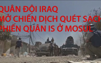 Quân đội Iraq mở chiến dịch quét sạch IS ở Mosul