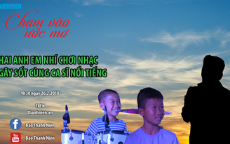 Chạm vào ước mơ số 11: Hai anh em nhí chơi nhạc gây sốt cùng ca sĩ nổi tiếng