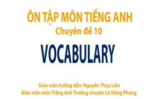 Ôn thi THPT quốc gia - Môn Tiếng Anh chuyên đề 10: Vocabulary