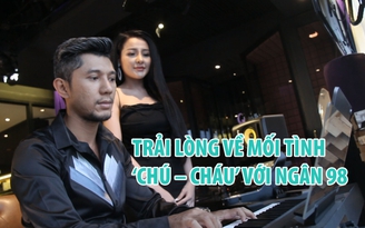 Lương Bằng Quang trải lòng về mối tình ‘chú – cháu’ với Ngân 98