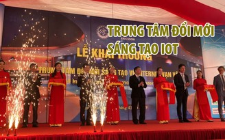 Ra mắt Trung tâm đổi mới sáng tạo về internet vạn vật đầu tiên của Việt Nam