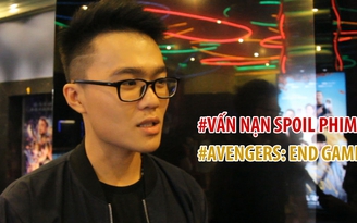 Giới trẻ Việt nói gì trước “nạn” spoil phim ‘Avengers: Endgame’