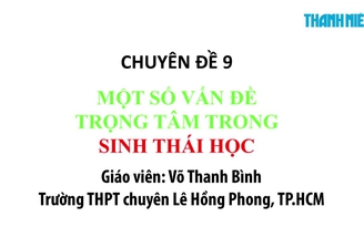 [ÔN THI THPT QUỐC GIA 2019] MÔN SINH HỌC: Chuyên đề 9 Một số vấn đề trọng tâm trong sinh thái học