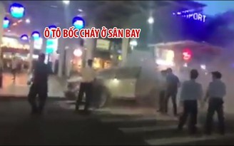 Ô tô bốc cháy ngay khi chủ xuống xe tiễn người nhà vào sân bay