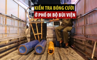 Kiểm tra tình trạng sử dụng bóng cười ở phố đi bộ Bùi Viện
