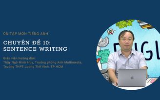 Ôn thi THPT quốc gia 2022 môn tiếng Anh, chuyên đề 10: Sentence Writing