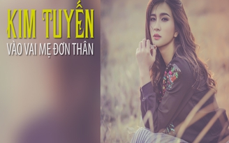 Kim Tuyến vào vai mẹ đơn thân