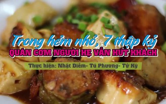 Trong hẻm nhỏ, 7 thập kỷ quán cơm người Hẹ vẫn hút khách