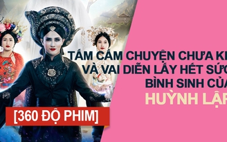 [360 ĐỘ PHIM] Tấm Cám chuyện chưa kể và vai diễn lấy hết sức của Huỳnh Lập