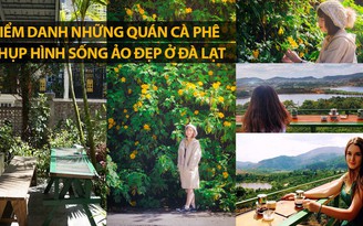 Điểm danh những quán cà phê chụp hình sống ảo đẹp ở Đà Lạt