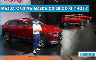 Đánh giá nhanh bộ đôi Mazda CX-3 và CX-30: Tham vọng THACO ở phân khúc xe đa dụng