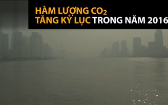 Hàm lượng CO2 tăng kỷ lục trong năm 2016