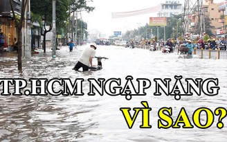 TP.HCM ngập nặng, vì sao?