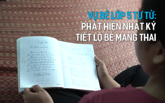 Vụ bé lớp 5 tự tử: Phát hiện đoạn nhật ký bé tiết lộ mình mang thai