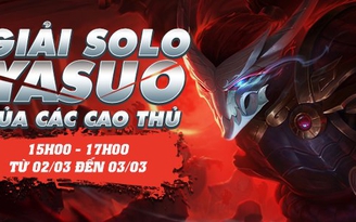 LMHT: Trực tiếp giải Solo Yasuo