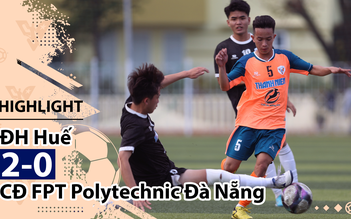 Highlight | ĐH Huế 2-0 CĐ FPT Polytechnic Đà Nẵng | Giải bóng đá TNSVVN
