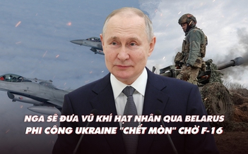 Xem nhanh: Ngày 395 chiến dịch, ông Putin nói vũ khí hạt nhân sẽ đến Belarus; Nga tiến thêm ở Bakhmut