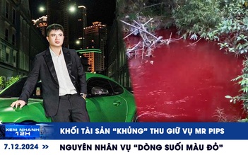 Xem nhanh 12h: Khối tài sản ‘khủng’ thu giữ vụ Mr Pips | Nguyên nhân vụ ‘dòng suối màu đỏ’