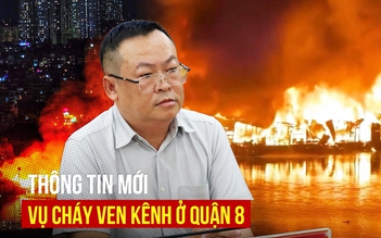 Quận 8 thông tin về vụ cháy ven kênh: Lửa bắt đầu từ xưởng gỗ