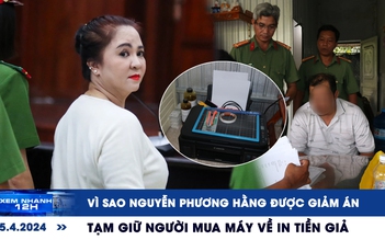 Xem nhanh 12h: Vì sao Nguyễn Phương Hằng được giảm án | Tạm giữ người mua máy về in tiền giả