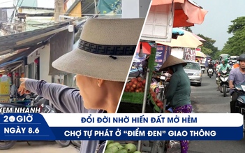 Xem nhanh 20h ngày 8.6: Đổi đời nhờ hiến đất mở hẻm | Chợ tự phát ở 'điểm đen' giao thông