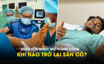 Xuân Son được mổ thành công, khi nào trở lại sân cỏ?