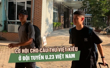 8 cầu thủ lên đội tuyển, U.23 Việt Nam mở cơ hội cho các chân sút Việt kiều