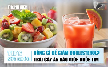 Bản tin sức khỏe ngày 8.10: Uống gì để giảm cholesterol? | Loại trái cây ăn vào giúp khỏe tim